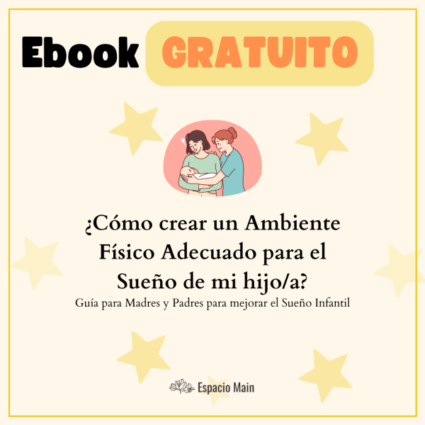 Ebook Gratuito Espacio Main - Cómo crear un Ambiente Físico Adecuado para el Sueño Infantil - Imagen 2